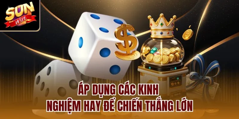 Áp dụng các kinh nghiệm hay để chiến thắng lớn