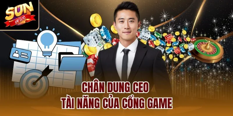 Chân dung CEO tài năng của cổng game