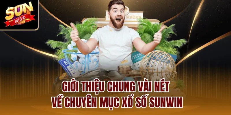 Giới thiệu chung vài nét về chuyên mục xổ số Sunwin
