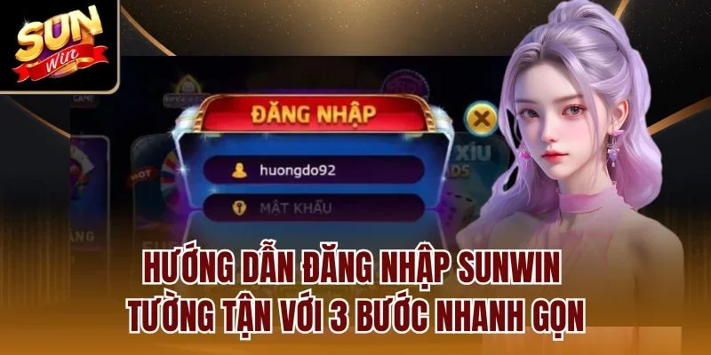 Hướng dẫn đăng nhập Sunwin tường tận với 3 bước nhanh gọn