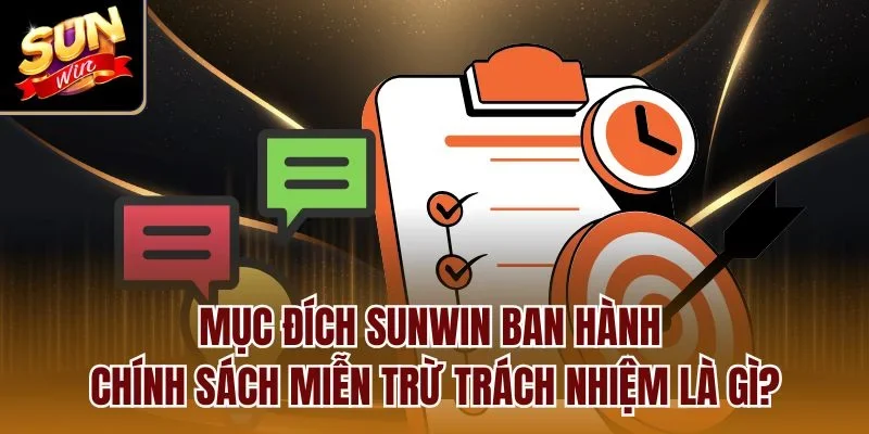 Mục đích Sunwin ban hành chính sách miễn trừ trách nhiệm là gì?