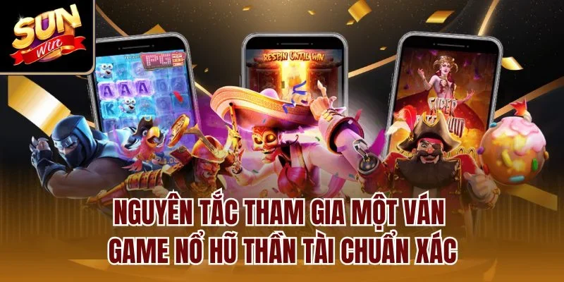 Nguyên tắc tham gia một ván game nổ hũ Thần Tài chuẩn xác