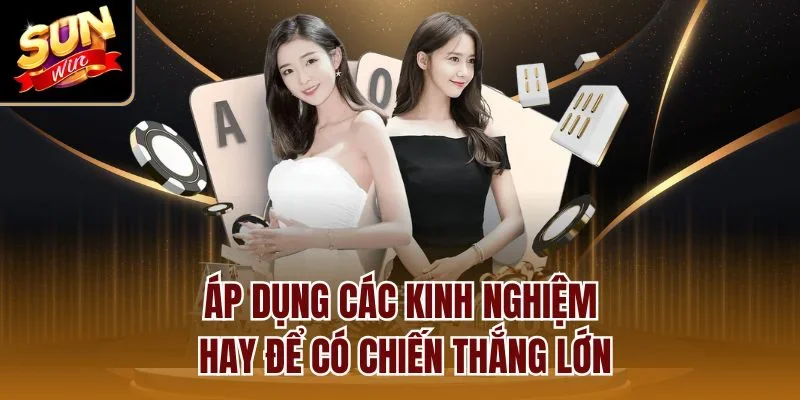 Áp dụng các kinh nghiệm hay để có chiến thắng lớn