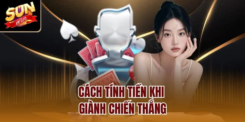 Cách tính tiền khi giành chiến thắng