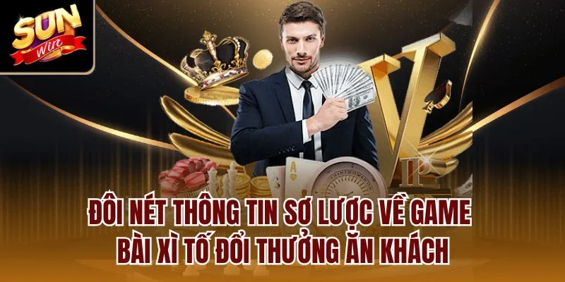 Đôi nét thông tin sơ lược về game bài xì tố đổi thưởng ăn khách