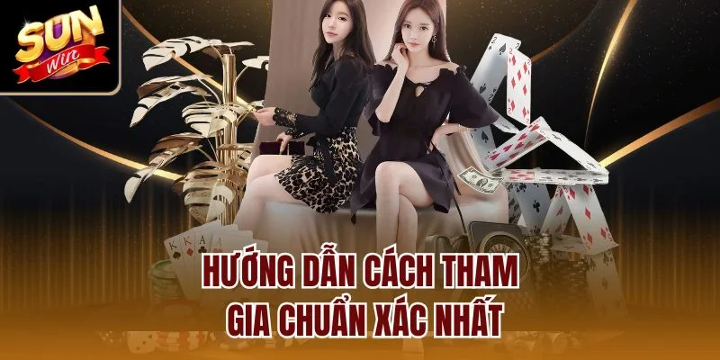 Hướng dẫn cách tham gia chuẩn xác nhất