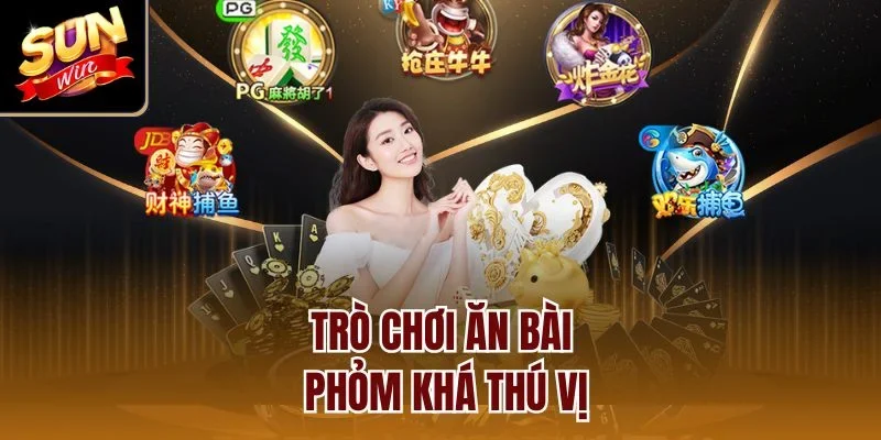 Trò chơi ăn bài phỏm khá thú vị
